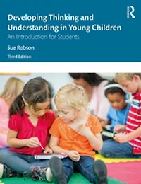 Developing Thinking and Understanding Young Children: An Introduction for Students