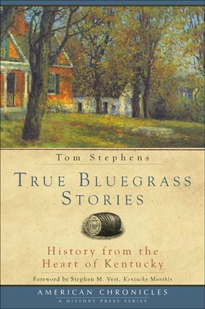 True Bluegrass Stories:: History from the Heart of Kentucky