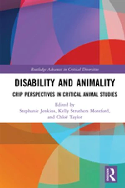 Disability And Animality: Crip Perspectives Critical Animal Studies