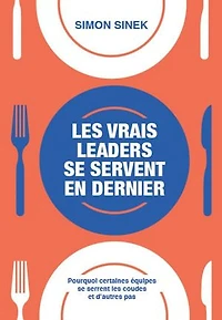 Les vrais leaders se servent en dernier: Pourquoi certaines équipes se serrent les coudes et d'autres pas