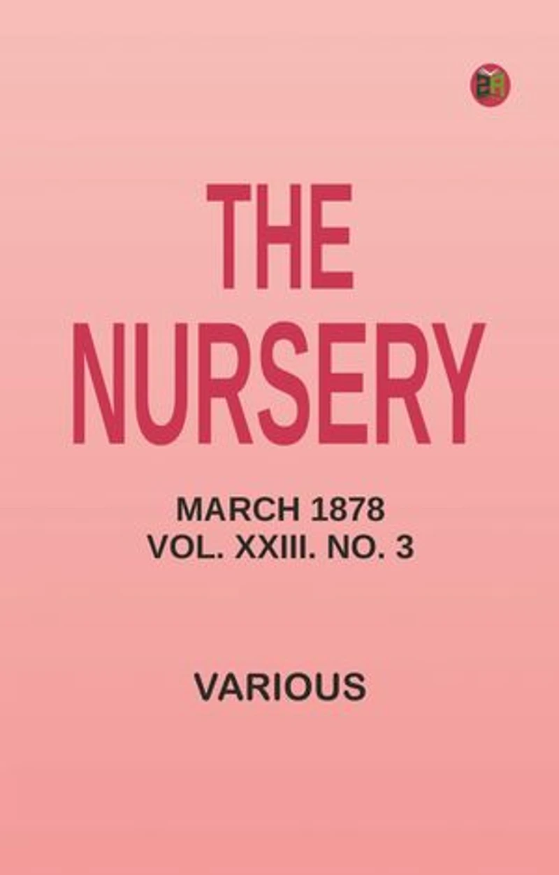The Nursery, March 1878, Vol. XXIII. No. 3