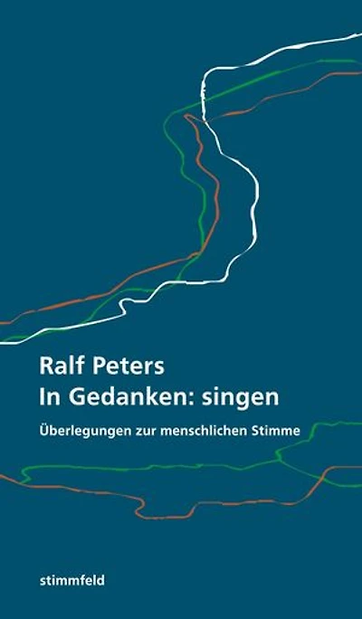 In Gedanken: singen: Überlegungen zur menschlichen Stimme