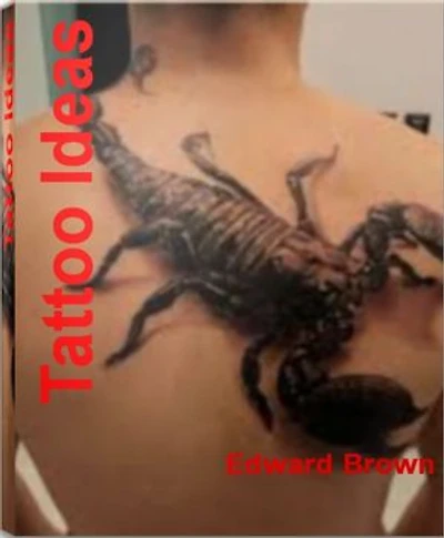 Tattoo Ideas: The Ultimate Guide To Tattoo Shops, Perfect Tattoo, Tattoo Art and Much More