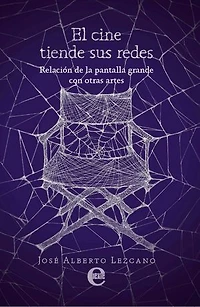 El cine tiende sus redes. Relación de la pantalla grande con otras artes