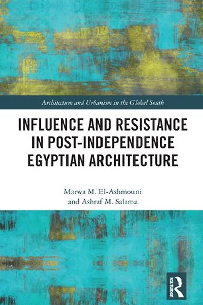 Influence and Resistance Post-Independence Egyptian Architecture