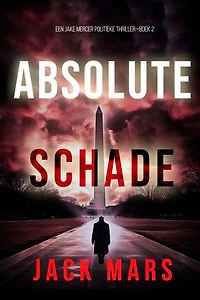 Absolute Schade (Een Jake Mercer Politieke Thriller—Boek 2)