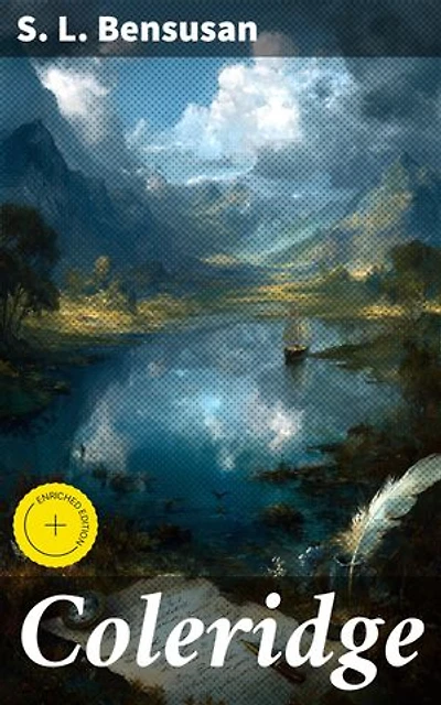 Coleridge: Enriched edition. A Deep Dive into Coleridge's Literary Legacy