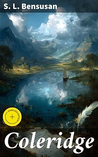 Coleridge: Enriched edition. A Deep Dive into Coleridge's Literary Legacy