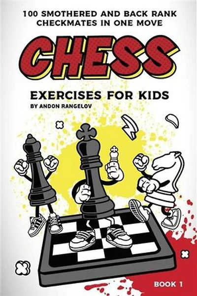 100 Smothered and Back Rank Checkmates in One Move: Chess Exercises for Kids