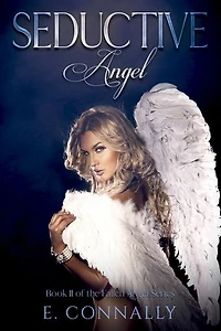 Fallen Angel - Seductive Angel: Fallen Angels, #2