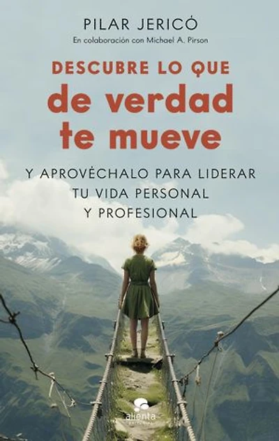 Descubre lo que de verdad te mueve: Y aprovéchalo para liderar tu vida profesional