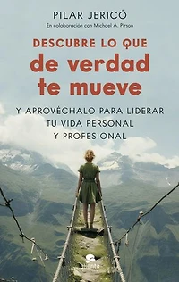 Descubre lo que de verdad te mueve: Y aprovéchalo para liderar tu vida profesional