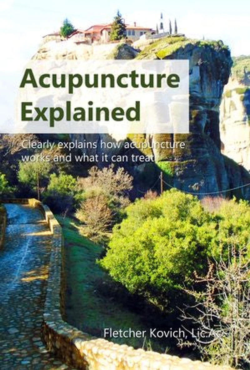 acupuncture Explained: Clearly explains how works and what it can treat