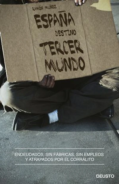 España, destino tercer mundo: Endeudados, sin fábricas, sin empleos y atrapados por el corralito