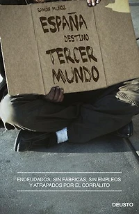 España, destino tercer mundo: Endeudados, sin fábricas, sin empleos y atrapados por el corralito
