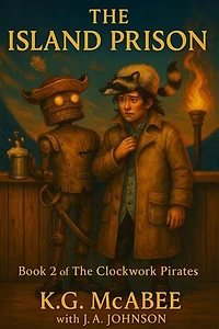 The Island Prison: Gilbert & the Clockwork Pirates, #2