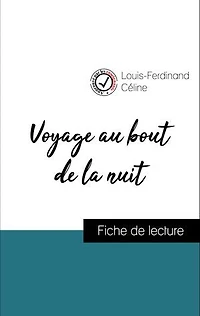 Analyse de l'œuvre : Voyage au bout de la nuit (résumé et fiche de lecture plébiscités par les enseignants sur fichedelecture.fr)