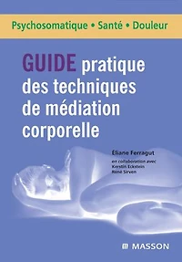 Guide pratique des techniques de médiation corporelle: Du projet thérapeutique à la mise en œuvre