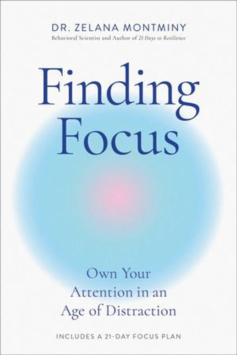 Finding Focus: Own Your Attention an Age of Distraction