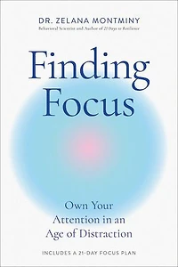 Finding Focus: Own Your Attention an Age of Distraction