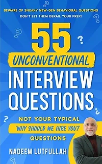 55 Unconventional Interview Questions: Redefining Interview Preparation with the Art of ‘Interviewology’ and Uniquely Composed Questions that will Get you Selected.