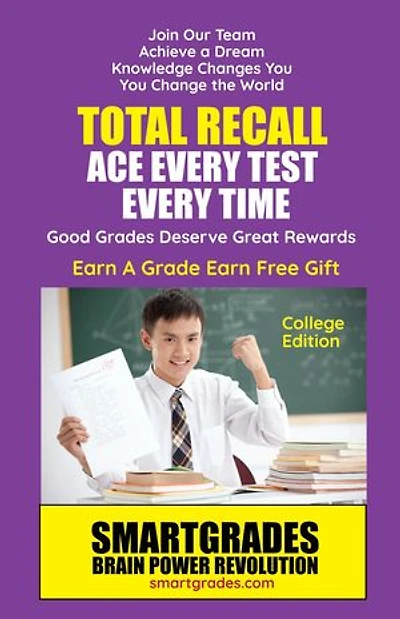 Total Recall Ace Every Test Every Time (College Edition) Study Skills SMARTGRADES BRAIN POWER REVOLUTION: In 24 Hours, All Students Achieve Academic Success! 5 Star Rave Reviews!