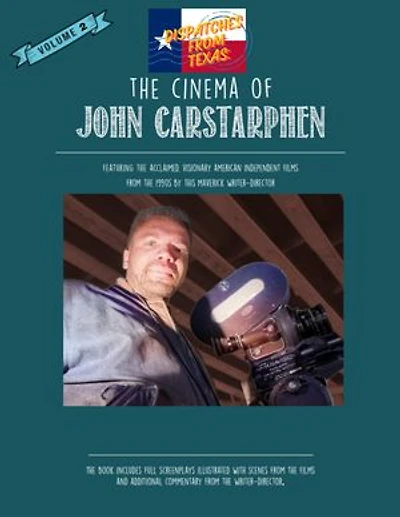 Dispatches From Texas: The Cinema of John Carstarphen v.2: The Cinema of John Carstarphen, #2