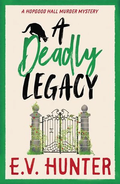 A Deadly Legacy: page-turning cozy murder mystery from E.V. Hunter