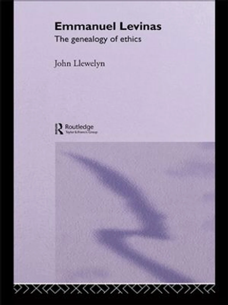 Emmanuel Levinas: The Genealogy of Ethics