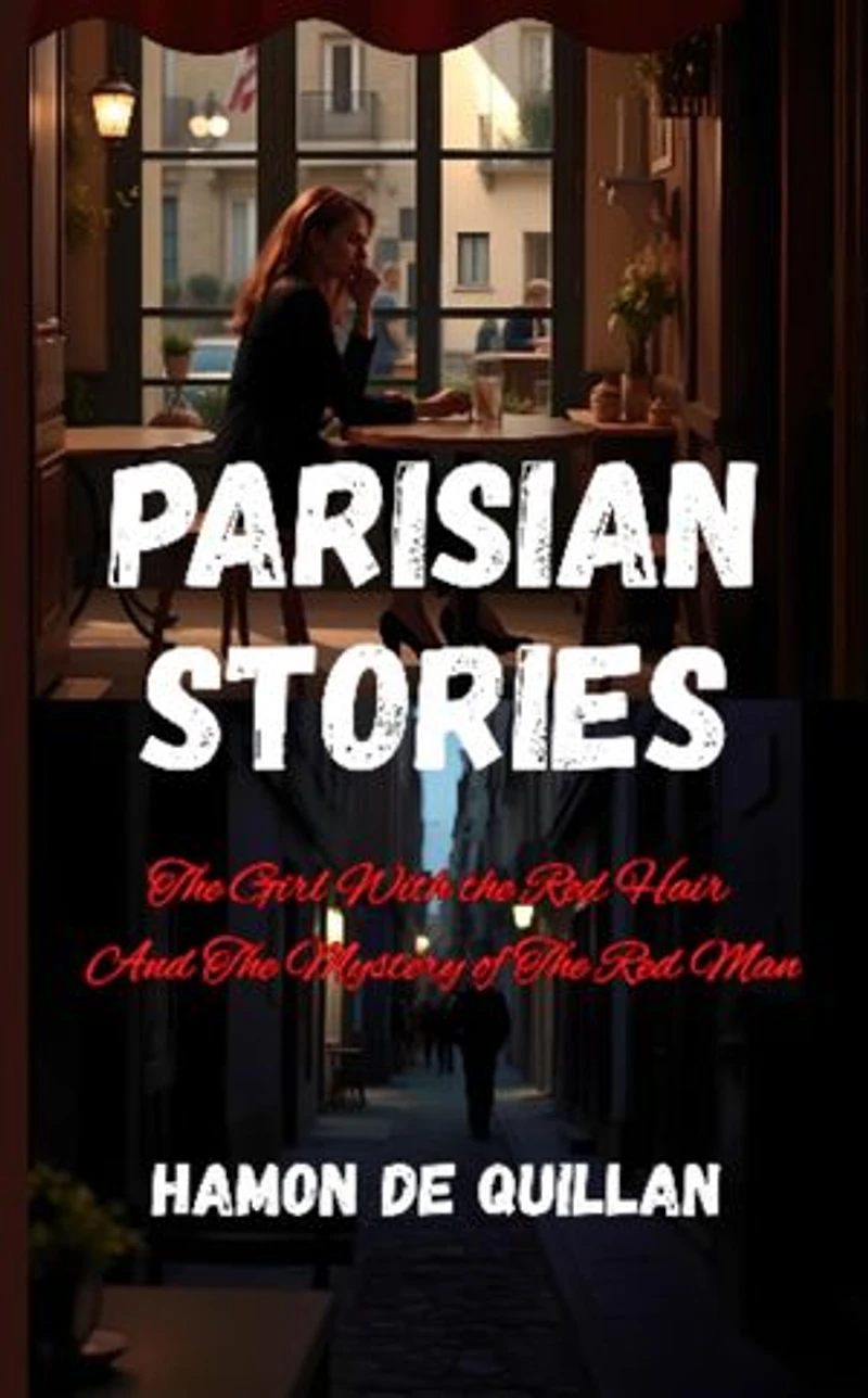 Parisian Stories: The Girl With the Red Hair And The Mystery of The Red Man