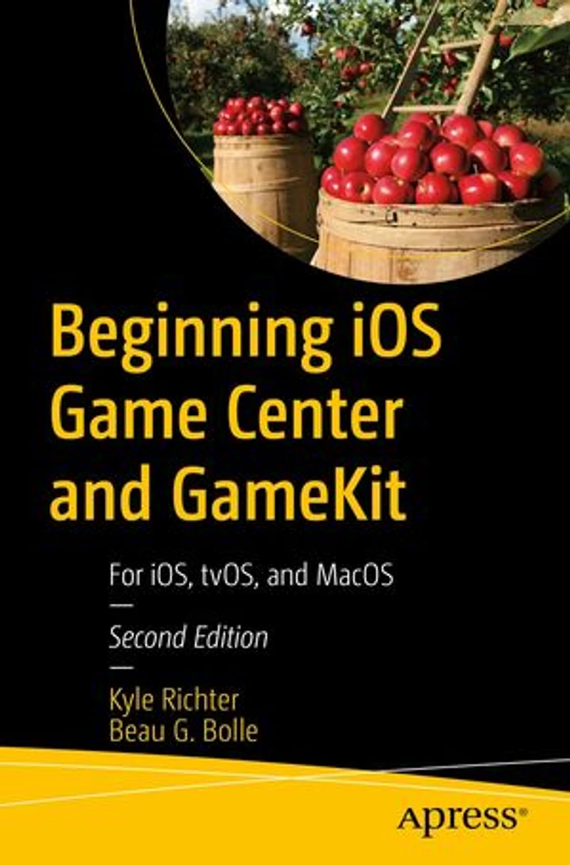 Beginning iOS Game Center and GameKit: For iOS, tvOS, MacOS