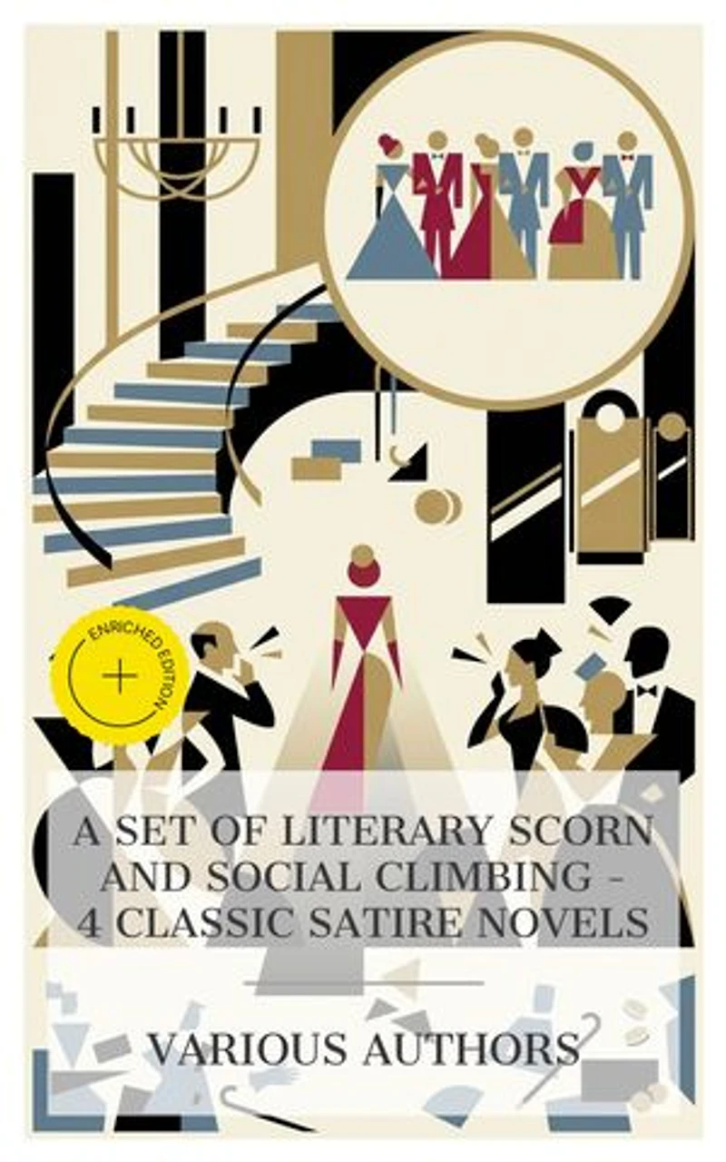A Set of Literary Scorn and Social Climbing – 4 Classic Satire Novels: Enriched edition. Love and Friendship, Belinda, Vanity Fair, The Hand of Ethelberta