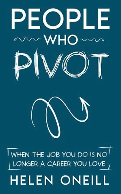 People Who Pivot: When the job you do is no longer a career you love