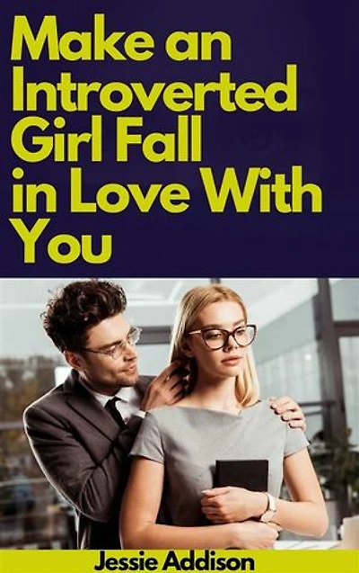 Make an Introverted Girl Fall in Love With You