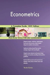 Econometrics A Complete Guide - 2021 Edition