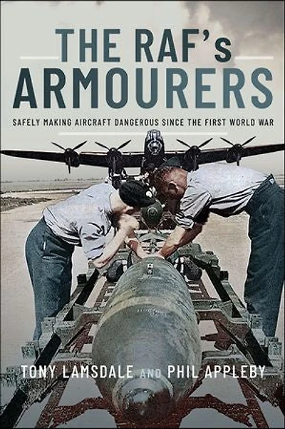 the RAF's Armourers: Safely Making Aircraft Dangerous Since First World War