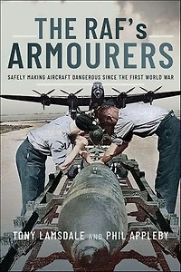 the RAF's Armourers: Safely Making Aircraft Dangerous Since First World War
