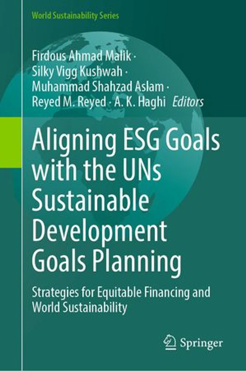 Aligning ESG Goals with the UNs Sustainable Development Planning: Strategies for Equitable Financing and World Sustainability