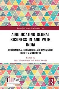 Adjudicating Global Business and with India: International Commercial Investment Disputes Settlement