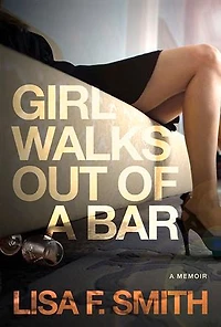 Girl Walks Out of A Bar: Memoir