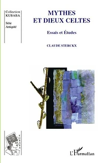 Mythes et dieux celtes: Essais et Etudes