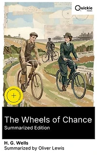 the Wheels of Chance (Summarized Edition): Enriched edition. A comic bicycle holiday Victorian England: cycling craze, social change, and female emancipation among working class