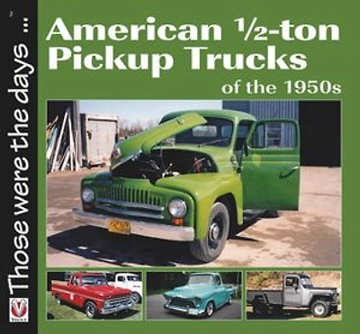 American 1/2-ton Pickup Trucks Of The 1950s
