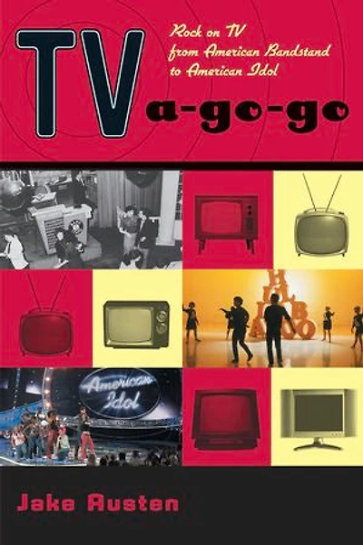 TV-a-Go-Go: Rock on TV from American Bandstand to American Idol