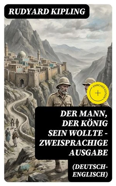 Der Mann, der König sein wollte - Zweisprachige Ausgabe (Deutsch-Englisch): Bereicherte Ausgabe.