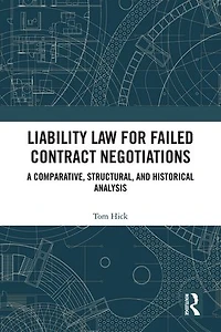 Liability Law for Failed Contract Negotiations: A Comparative, Structural, and Historical Analysis