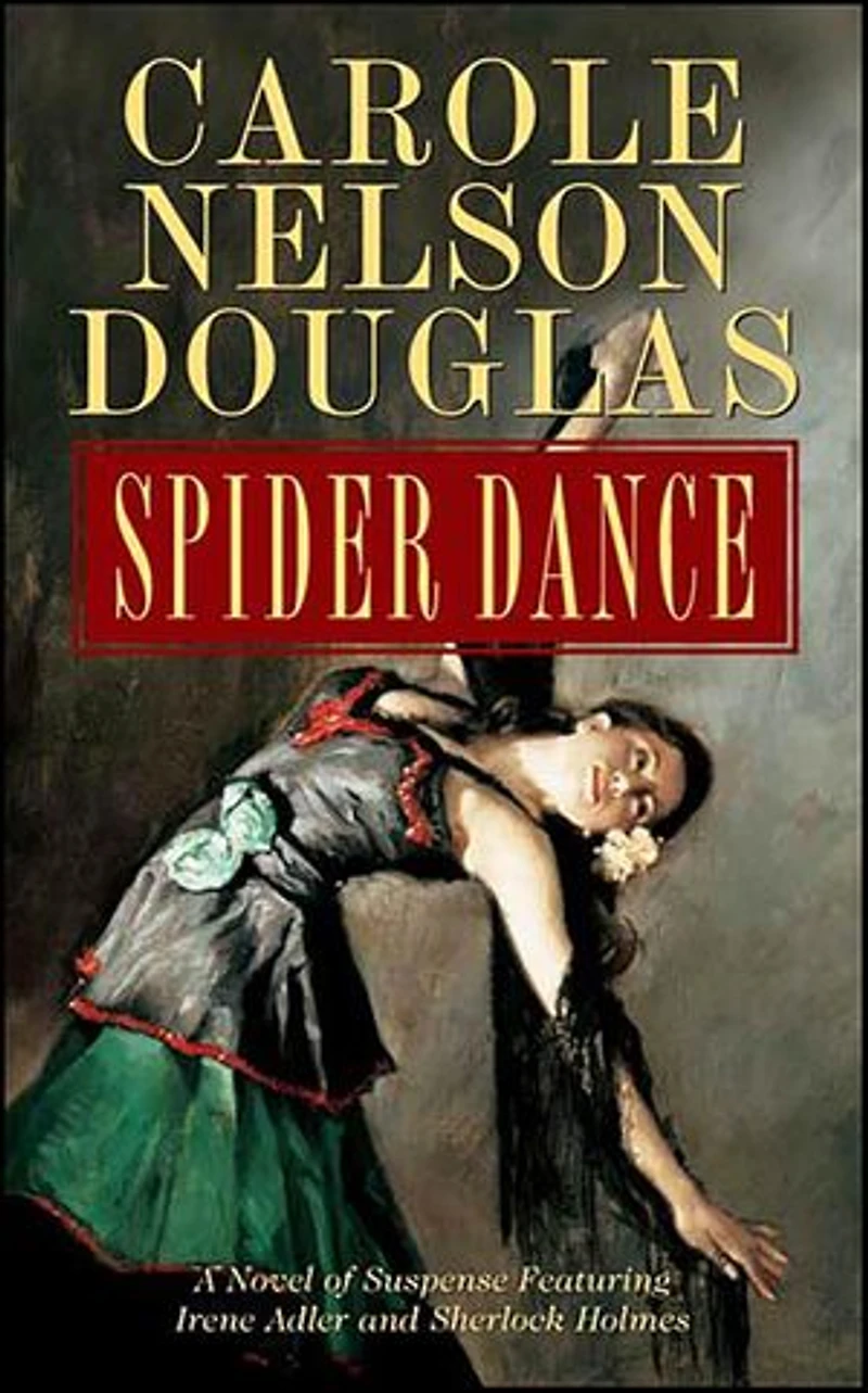 Spider Dance: A Novel Of Suspense Featuring Irene Adler And Sherlock Holmes