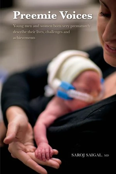 Preemie Voices: Young men and women born very prematurely describe their lives, challenges and achievements