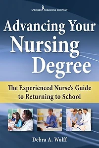 Advancing Your Nursing Degree: The Experienced Nurse’s Guide to Returning School