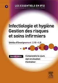 Infectiologie et hygiène - Gestion des risques et soins infirmiers: Unités d'Enseignement 2.10 et 4.5